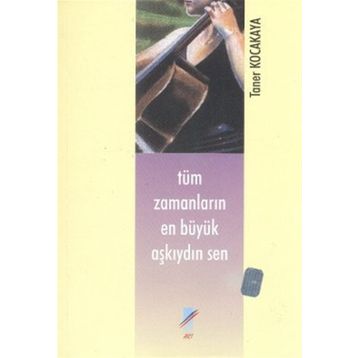 Tüm Zamanların En Büyük Aşkıydın Sen - Taner Kocakaya