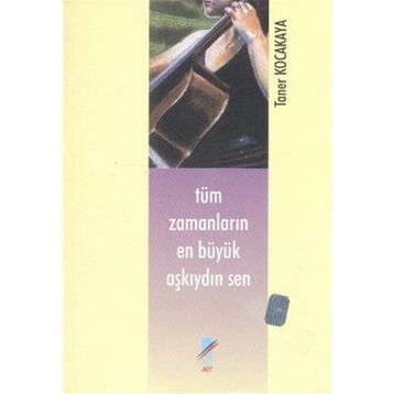 Tüm Zamanların En Büyük Aşkıydın Sen - Taner Kocakaya