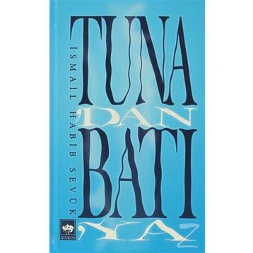 TUNA'DAN BATIYA - İSMAIL HABIB SEVÜK