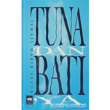 TUNA'DAN BATIYA - İSMAIL HABIB SEVÜK