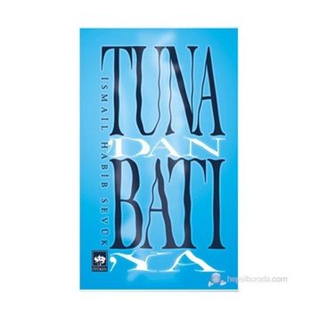 TUNA'DAN BATIYA - İSMAIL HABIB SEVÜK