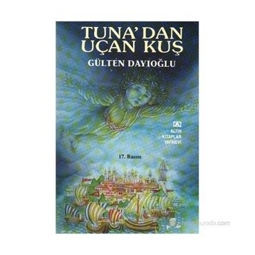 Tuna'dan Uçan Kuş - Gülten Dayıoğlu