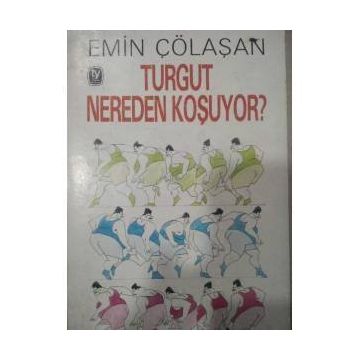 TURGUT NEREDEN KOŞUYOR - TURGUT´UN SERÜVENİ - EMIN ÇÖLAŞAN