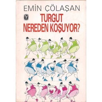TURGUT NEREDEN KOŞUYOR - TURGUT´UN SERÜVENİ - EMIN ÇÖLAŞAN