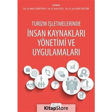 Turizm İşletmelerinde İnsan Kaynakları Yönetimi ve Uygulamaları - Nilüfer Şahin Perçin Berrin Güzel Şule Aydın Tükeltürk