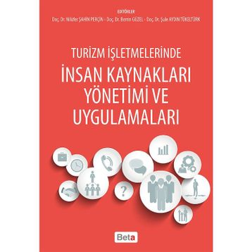 Turizm İşletmelerinde İnsan Kaynakları Yönetimi ve Uygulamaları - Nilüfer Şahin Perçin Berrin Güzel Şule Aydın Tükeltürk