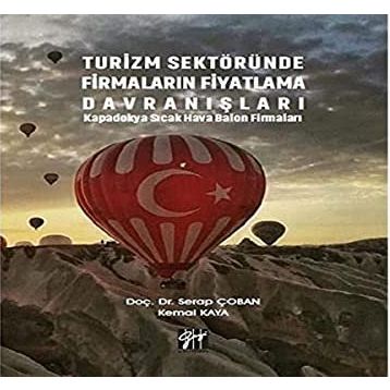 Turizm Sektöründe Firmaların Fiyatlama Davranışları Kapadokya Sıcak Hava Balon Firmaları - Serap Çoban