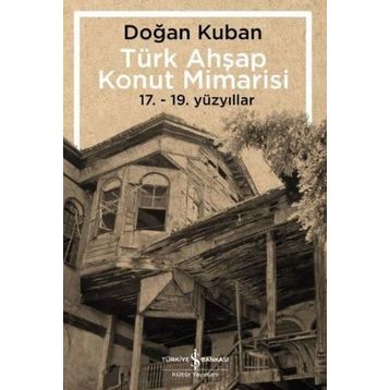 Türk Ahşap Konut Mimarisi - Doğan Kuban