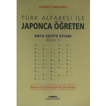 TÜRK ALFABESI İLE JAPONCA ÖĞRETEN ORTA SEVIYE KİTABI - NUSRET SANCAKLI