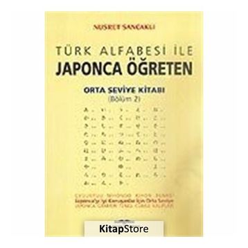 TÜRK ALFABESI İLE JAPONCA ÖĞRETEN ORTA SEVIYE KİTABI - NUSRET SANCAKLI