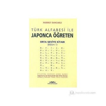 TÜRK ALFABESI İLE JAPONCA ÖĞRETEN ORTA SEVIYE KİTABI - NUSRET SANCAKLI