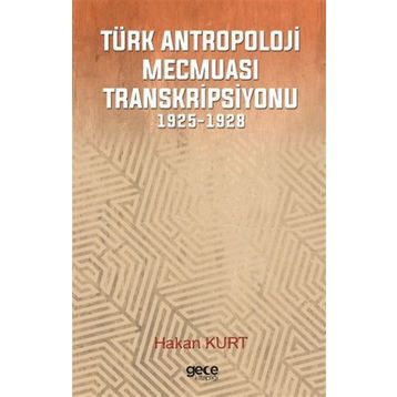Türk Antropoloji Mecmuası Transkripsiyonu - Hakan Kurt