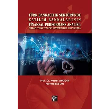 Türk Bankacılık Sektöründe Katılım Bankalarının Finansal Performans Analizi - Fatma Bostan