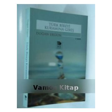 TÜRK BIREYI KURAMINA GİRİŞ - DOĞAN ERGUN