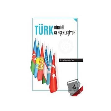 Türk Birliği Gerçekleşiyor - Ali Nazmi Çora