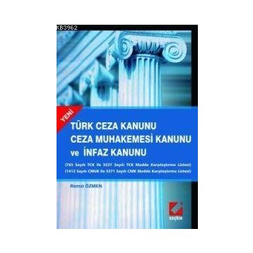 TÜRK CEZA KANUNU CEZA MUHAKEMESI KANUNU VE İNFAZ KANUNU - REMZI ÖZMEN