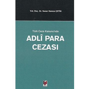 TÜRK CEZA KANUNUNDA ADLI PARA CEZASI - SONER HAMZA ÇETİN