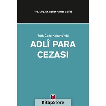 TÜRK CEZA KANUNUNDA ADLI PARA CEZASI - SONER HAMZA ÇETİN
