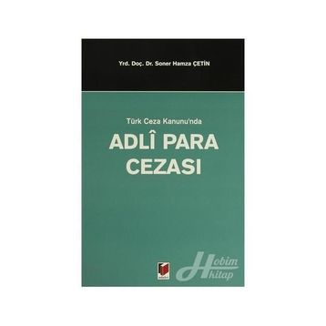 TÜRK CEZA KANUNUNDA ADLI PARA CEZASI - SONER HAMZA ÇETİN