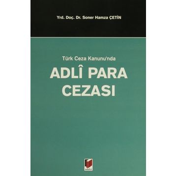 TÜRK CEZA KANUNUNDA ADLI PARA CEZASI - SONER HAMZA ÇETİN
