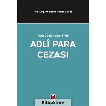 TÜRK CEZA KANUNUNDA ADLI PARA CEZASI - SONER HAMZA ÇETİN