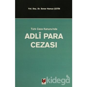 TÜRK CEZA KANUNUNDA ADLI PARA CEZASI - SONER HAMZA ÇETİN