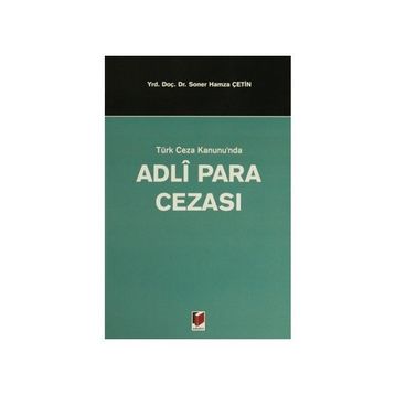 TÜRK CEZA KANUNUNDA ADLI PARA CEZASI - SONER HAMZA ÇETİN