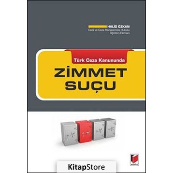 TÜRK CEZA KANUNUNDA ZIMMET SUÇU - HALID ÖZKAN