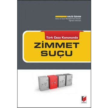 TÜRK CEZA KANUNUNDA ZIMMET SUÇU - HALID ÖZKAN