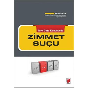 TÜRK CEZA KANUNUNDA ZIMMET SUÇU - HALID ÖZKAN