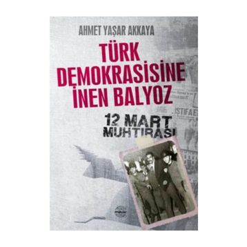TÜRK DEMOKRASISINE İNEN BALYOZ - AHMET YAŞAR AKKAYA