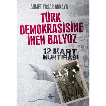 TÜRK DEMOKRASISINE İNEN BALYOZ - AHMET YAŞAR AKKAYA