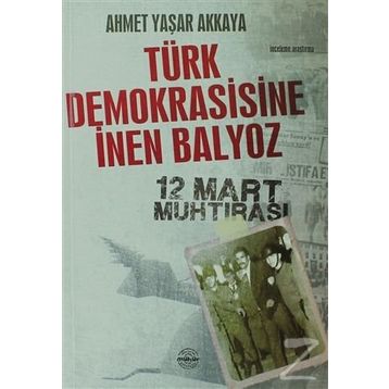 TÜRK DEMOKRASISINE İNEN BALYOZ - AHMET YAŞAR AKKAYA