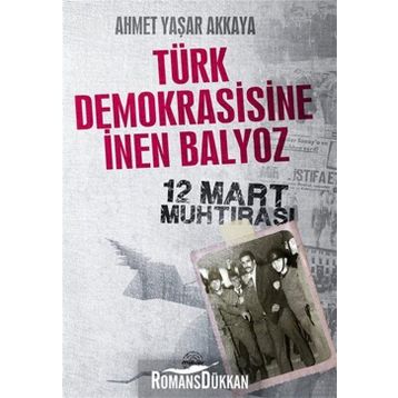 TÜRK DEMOKRASISINE İNEN BALYOZ - AHMET YAŞAR AKKAYA
