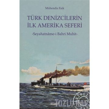 TÜRK DENIZCILERIN İLK AMERIKA SEFERI SEYAHATNÂME-I BAHR-I MUHIT - MÜHENDIS FAIK, N. AHMET ÖZALP
