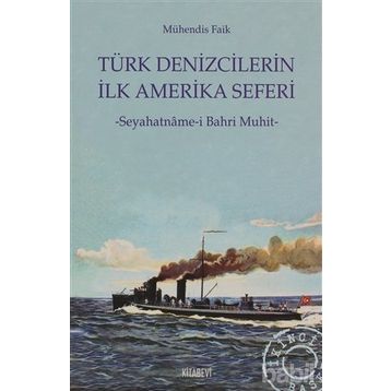 TÜRK DENIZCILERIN İLK AMERIKA SEFERI SEYAHATNÂME-I BAHR-I MUHIT - MÜHENDIS FAIK, N. AHMET ÖZALP