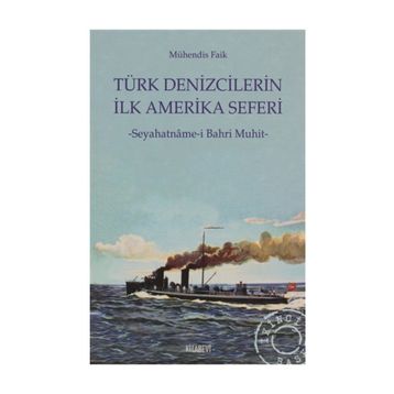 TÜRK DENIZCILERIN İLK AMERIKA SEFERI SEYAHATNÂME-I BAHR-I MUHIT - MÜHENDIS FAIK, N. AHMET ÖZALP