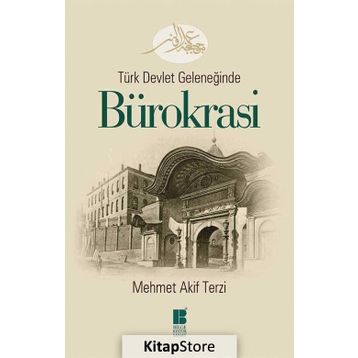 Türk Devlet Geleneğinde Bürokrasi - Mehmet Akif Terzi