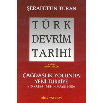 TÜRK DEVRIM TARIHI 4 ÇAĞDAŞLIK YOLUNDA YENI TÜRKIYE 1. BÖLÜM - TURAN ŞERAFETTİN