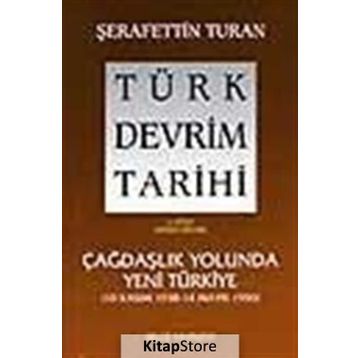 TÜRK DEVRIM TARIHI 4 ÇAĞDAŞLIK YOLUNDA YENI TÜRKIYE 1. BÖLÜM - TURAN ŞERAFETTİN