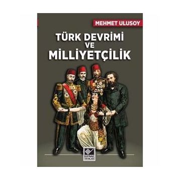 Türk Devrimi ve Milliyetçilik - Mehmet Ulusoy