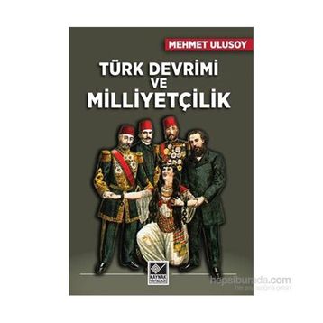 Türk Devrimi ve Milliyetçilik - Mehmet Ulusoy