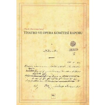 Türk Devrimi’nin Tiyatro ve Opera Komitesi Raporu - Yavuz Daloğlu