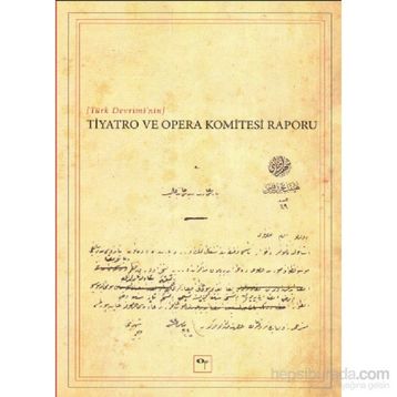 Türk Devrimi’nin Tiyatro ve Opera Komitesi Raporu - Yavuz Daloğlu