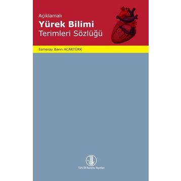 Türk Dil Kurumu Açıklamalı Yürek Bilimi Terimleri Sözlüğü - Esmeray Barın Acartürk