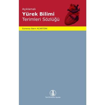 Türk Dil Kurumu Açıklamalı Yürek Bilimi Terimleri Sözlüğü - Esmeray Barın Acartürk