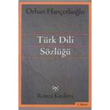 TÜRK DILI SÖZLÜĞÜ - ORHAN HANÇERLİOĞLU