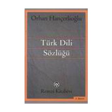 TÜRK DILI SÖZLÜĞÜ - ORHAN HANÇERLİOĞLU