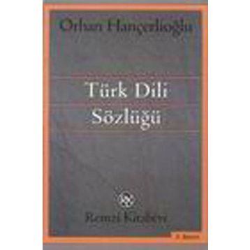 TÜRK DILI SÖZLÜĞÜ - ORHAN HANÇERLİOĞLU