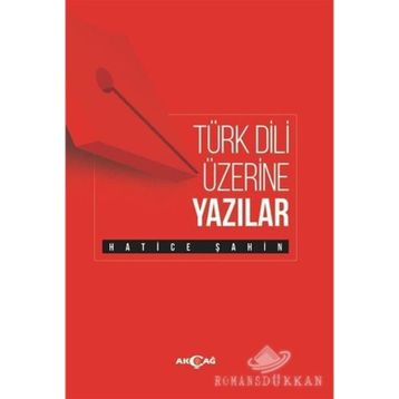 Türk Dili Üzerine Yazılar - Hatice Şahin